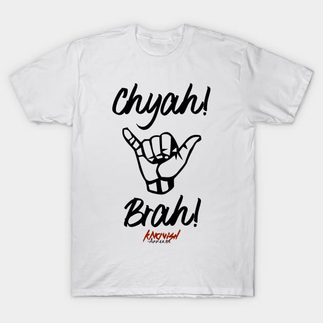 Chyea! Brah! (Black) T-Shirt by KnavishApparel